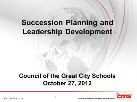 1 Council of the Great City Schools October 27, 2012 Succession Planning and Leadership Development.