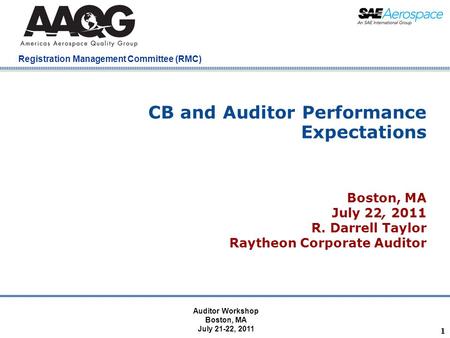 Company Confidential Registration Management Committee (RMC) 1 CB and Auditor Performance Expectations Boston, MA July 22, 2011 R. Darrell Taylor Raytheon.