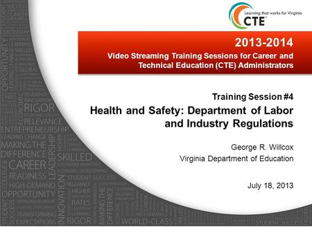 2013-2014 Video Streaming Training Sessions for Career and Technical Education (CTE) Administrators Training Session #4 Health and Safety: Department of.