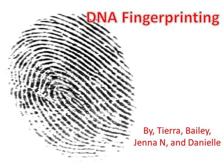 By, Tierra, Bailey, Jenna N, and Danielle.  In the United States, each state independently decides whether DNA can be sampled from arrestees or convicts.
