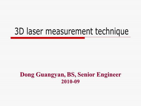 Dong Guangyan, BS, Senior Engineer 2010-09. Outline  1. Summary  2. Basic principle & typical specifications  3. Comparison with traditional surveying.