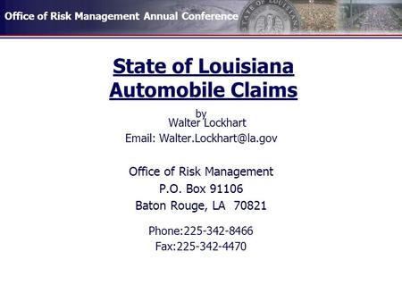 Office of Risk Management Annual Conference State of Louisiana Automobile Claims by Walter Lockhart   Office of Risk Management.