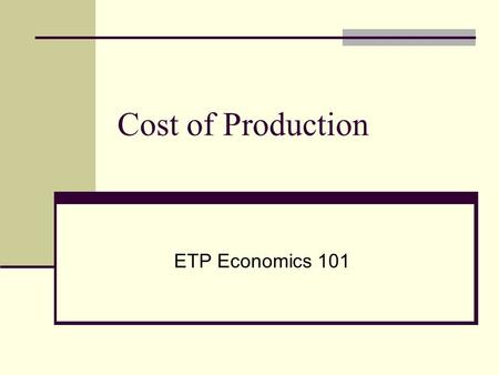 Cost of Production ETP Economics 101.