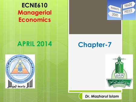 ECNE610 Managerial Economics APRIL 2014 1 Dr. Mazharul Islam Chapter-7.
