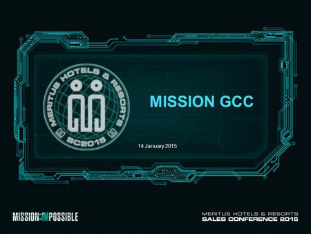 MISSION GCC 14 January 2015. We Choose to Accept.