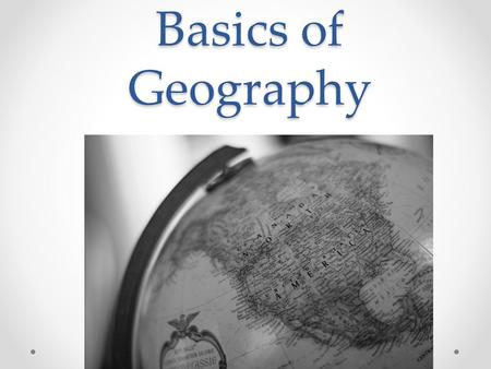 Basics of Geography.