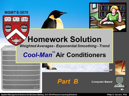 Homework Solution Weighted Averages - Exponential Smoothing - Trend Cool-Man Air Conditioners Manual ManualComputer-Based TM MGMT E-5070 Part B.