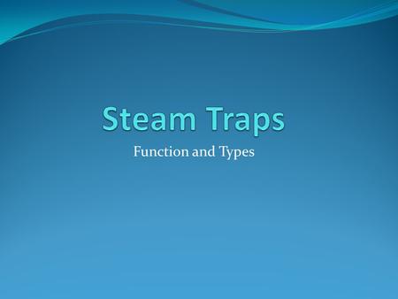 Steam Traps Function and Types.