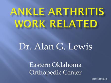 Dr. Alan G. Lewis Eastern Oklahoma Orthopedic Center MKT 16088 Rev B.