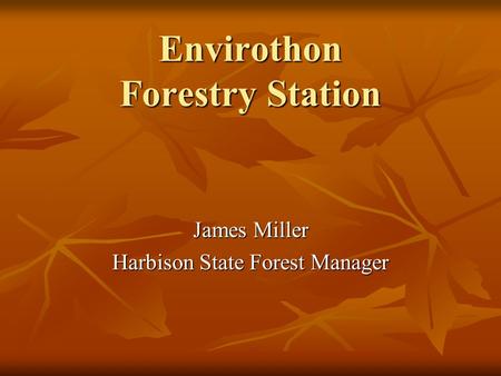 Envirothon Forestry Station James Miller Harbison State Forest Manager.