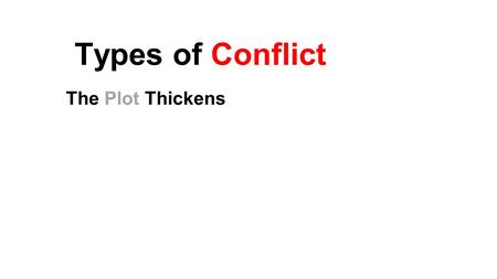 Types of Conflict The Plot Thickens.