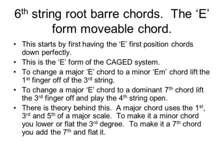 6th string root barre chords. The ‘E’ form moveable chord.