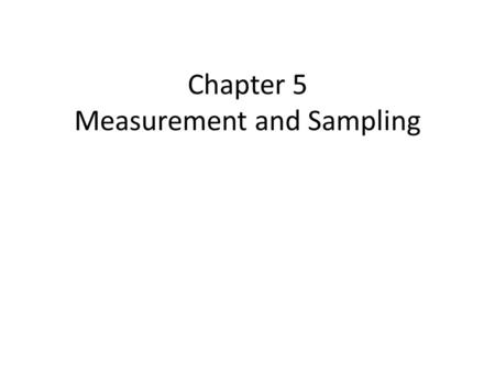 Chapter 5 Measurement and Sampling