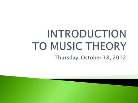 Thursday, October 18, 2012.  Music Sharing!  Review: Common Harmonies (major & minor)  Review: Cadences  New: Passing Tones & Neighboring Tones 