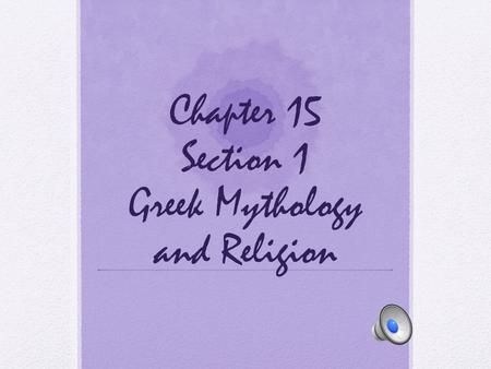Chapter 15 Section 1 Greek Mythology and Religion.