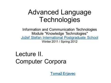 Advanced Language Technologies Information and Communication Technologies Module Knowledge Technologies Jožef Stefan International Postgraduate School.