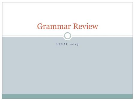 FINAL 2015 Grammar Review. Noun Give me the definition Give me an example.