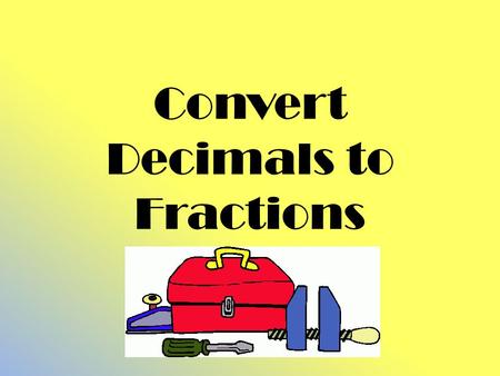 Convert Decimals to Fractions