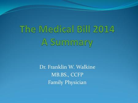 Dr. Franklin W. Walkine MB.BS., CCFP Family Physician.