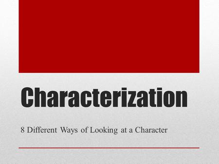 8 Different Ways of Looking at a Character
