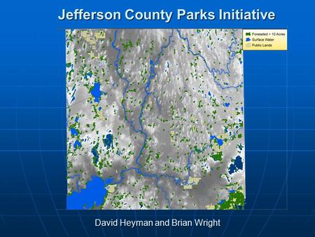Jefferson County Parks Initiative David Heyman and Brian Wright.