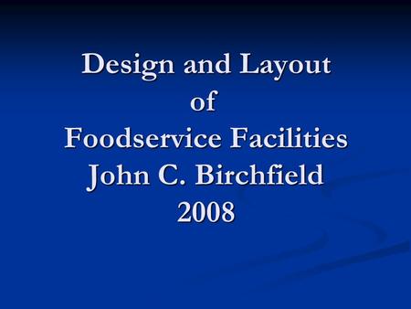 Design and Layout of Foodservice Facilities John C. Birchfield 2008