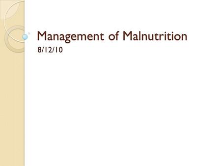 Management of Malnutrition 8/12/10. Derby PCT recently produced and released:  Nutritional Management Algorithm for Effective Prescribing of Oral Nutritional.