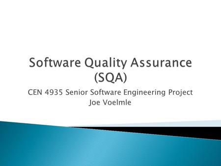 CEN 4935 Senior Software Engineering Project Joe Voelmle.