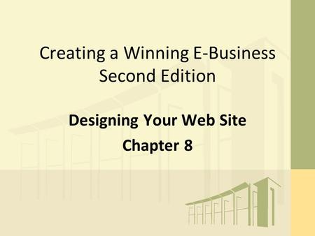 Creating a Winning E-Business Second Edition Designing Your Web Site Chapter 8.