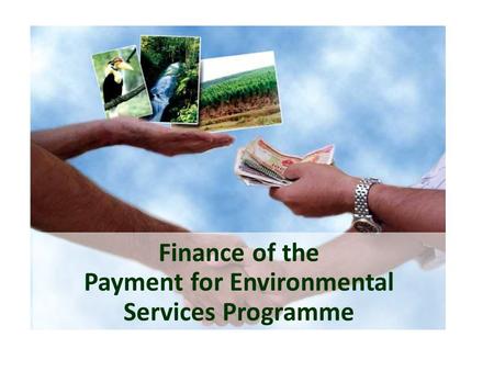 Finance of the Payment for Environmental Services Programme.