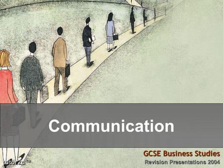 Communication tutor2u ™ GCSE Business Studies Revision Presentations 2004.
