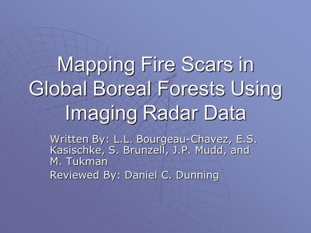 Mapping Fire Scars in Global Boreal Forests Using Imaging Radar Data Written By: L.L. Bourgeau-Chavez, E.S. Kasischke, S. Brunzell, J.P. Mudd, and M. Tukman.