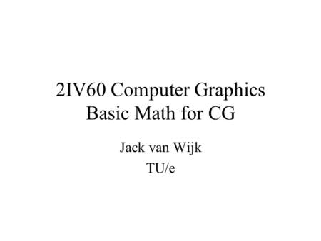 2IV60 Computer Graphics Basic Math for CG