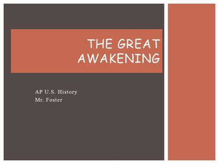 AP U.S. History Mr. Foster THE GREAT AWAKENING. Before 1730s, most colonies had established religions: Congregationalists in New England (basically Puritans)