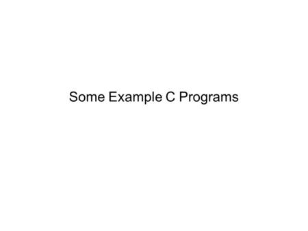 Some Example C Programs. These programs show how to use the exec function.