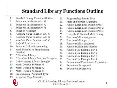 CS1313: Standard Library Functions Lesson CS1313 Spring 2015 1 Standard Library Functions Outline 1.Standard Library Functions Outline 2.Functions in Mathematics.
