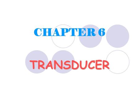 CHAPTER 6 TRANSDUCER.