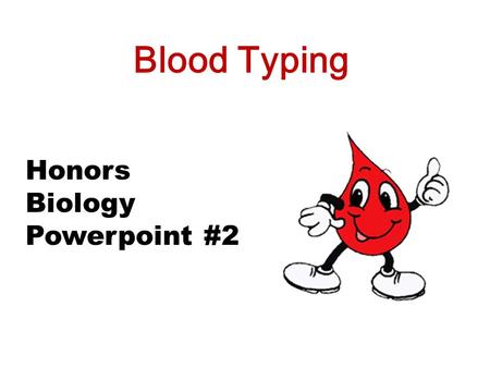 Blood Typing Honors Biology Powerpoint #2.