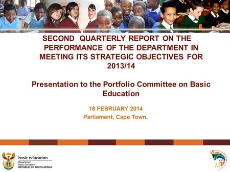 SECOND QUARTERLY REPORT ON THE PERFORMANCE OF THE DEPARTMENT IN MEETING ITS STRATEGIC OBJECTIVES FOR 2013/14 Presentation to the Portfolio Committee on.