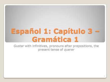 Español 1: Capítulo 3 – Gramática 1