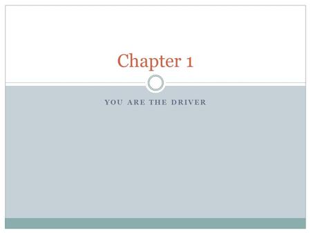 Chapter 1 You are the driver.