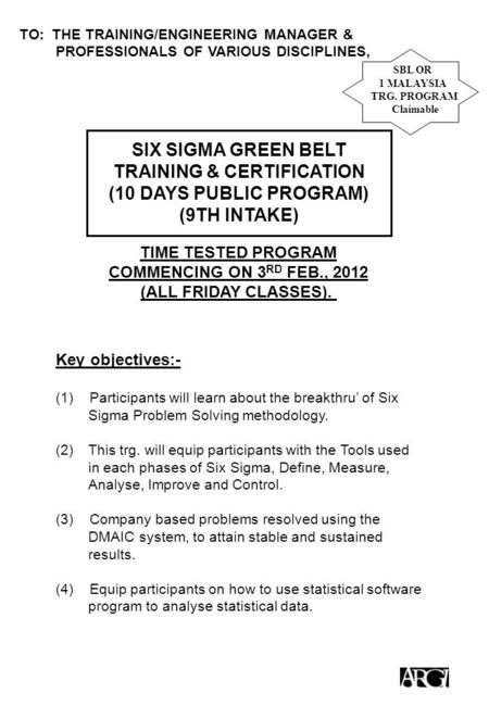 Key objectives:- (1) Participants will learn about the breakthru’ of Six Sigma Problem Solving methodology. (2)This trg. will equip participants with the.