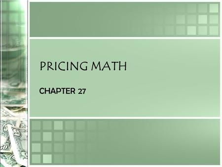 PRICING MATH CHAPTER 27. Ch 27 Sec 2 – Calculating Discounts The general procedure for figuring discounts How to calculate various kinds of discounts.