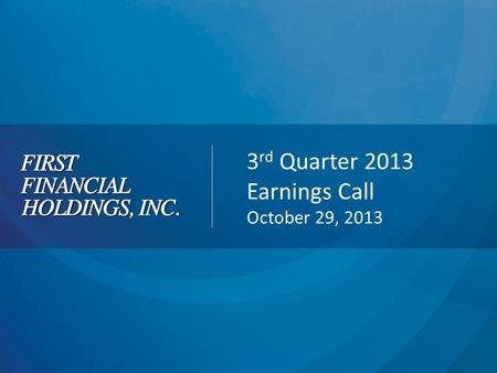 3 rd Quarter 2013 Earnings Call October 29, 2013.
