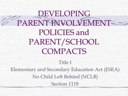 DEVELOPING PARENT INVOLVEMENT POLICIES and PARENT/SCHOOL COMPACTS