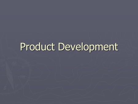 Product Development. Products Fall into 2 Categories: ► Business Goods: goods purchased by organizations for use in their operation.  Ex: Foot Locker.