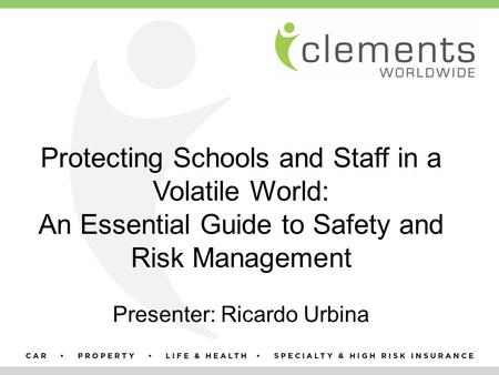 Protecting Schools and Staff in a Volatile World: An Essential Guide to Safety and Risk Management Presenter: Ricardo Urbina.