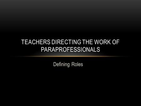 Teachers directing the work of paraprofessionals