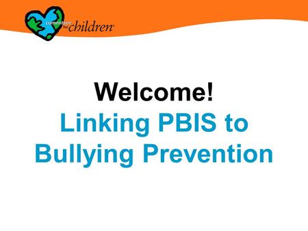 Welcome! Linking PBIS to Bullying Prevention. Amy Walker Client Outreach Representative 800-634-4449, ext. 6514