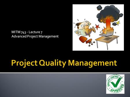 MITM 743 - Lecture 7 Advanced Project Management.